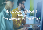 How to Develop a Robust IT Strategy That Withstands the Test of Time