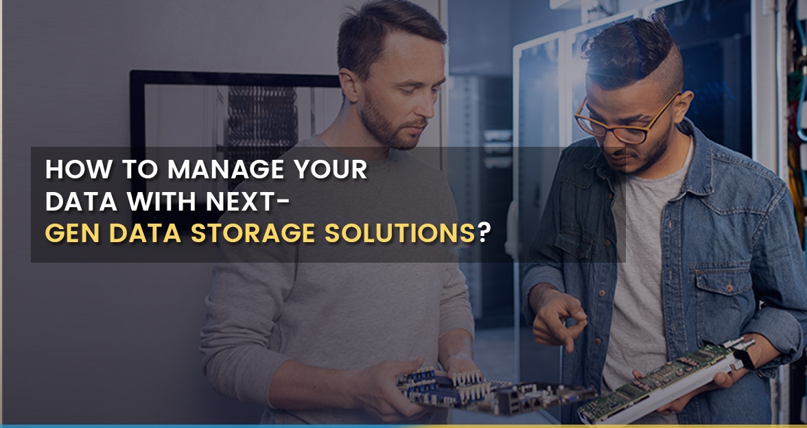 How to Manage your data with Next-Gen Data Storage Solutions? image