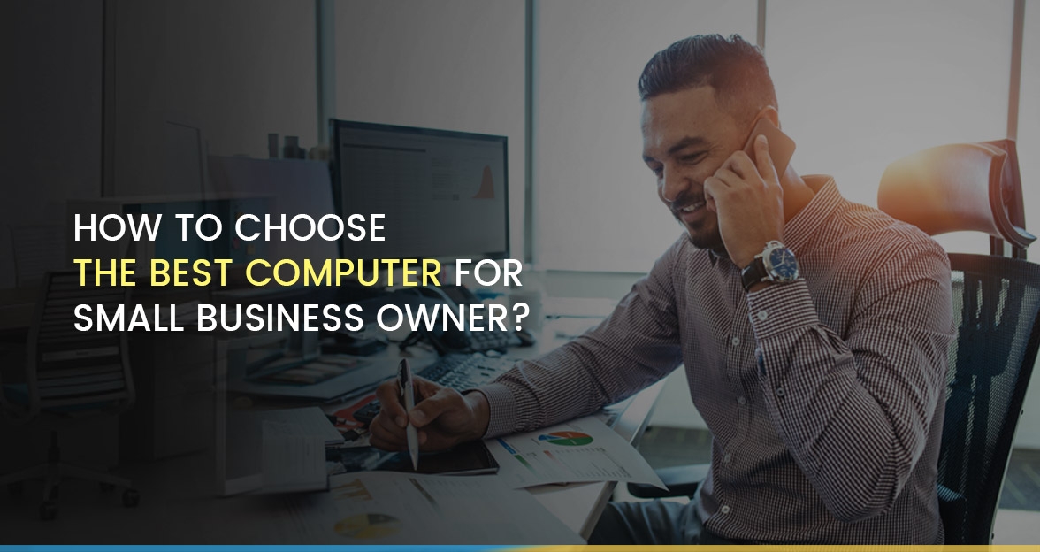 How to Choose the Best Computer for Small Business Owner? image