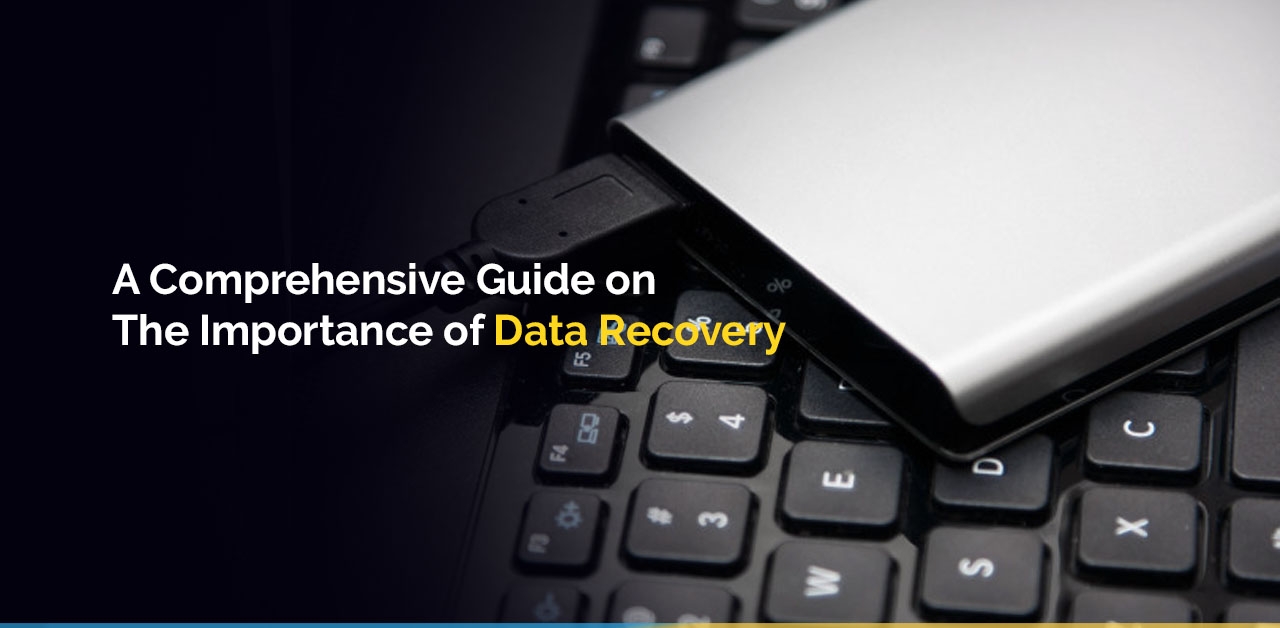 A Comprehensive Guide on the Importance of Data Recovery image