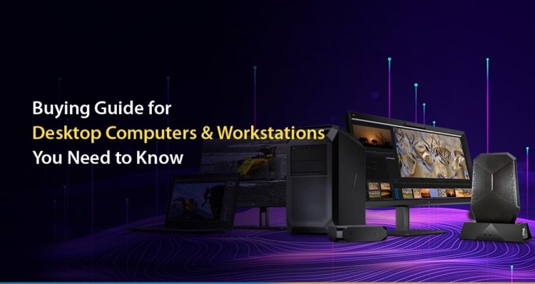 Exquisite Buying guide for Desktop Computers & Workstations you Need to Know image